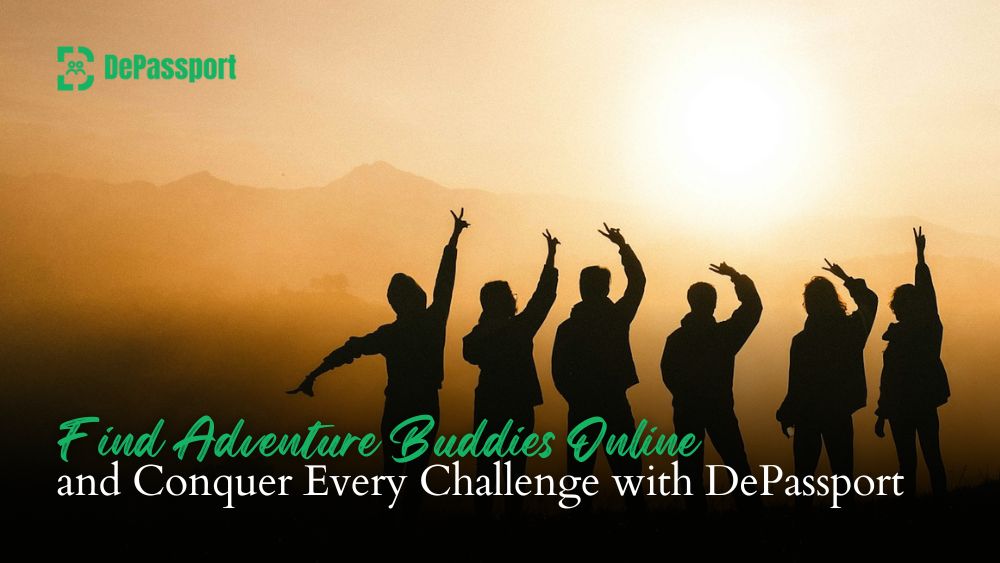 Find Adventure Buddies Online and Conquer Every Challenge with DePassport