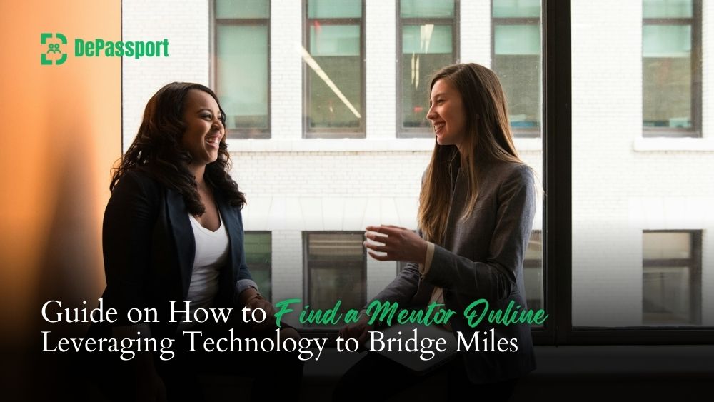 Guide on How to Find a Mentor Online Leveraging Technology to Bridge Miles - DePassport