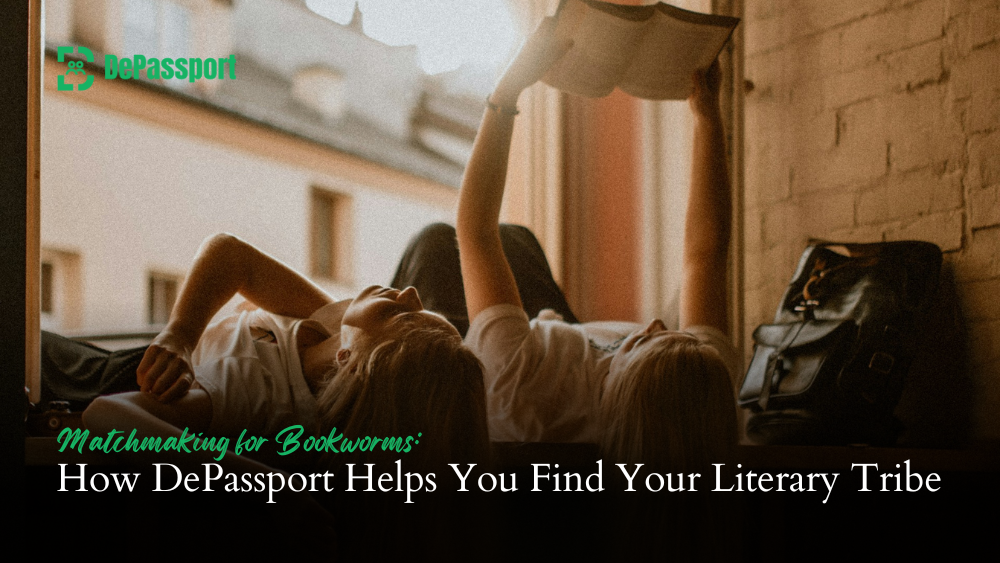 Matchmaking for Bookworms How DePassport Helps You Find Your Literary Tribe