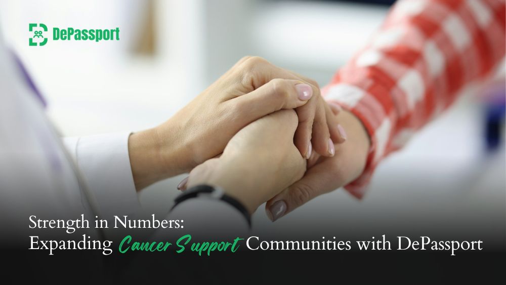 Strength in Numbers Expanding Cancer Support Communities with DePassport