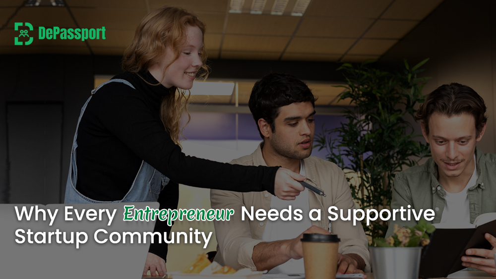 Why Every Entrepreneur Needs a Supportive Startup Community